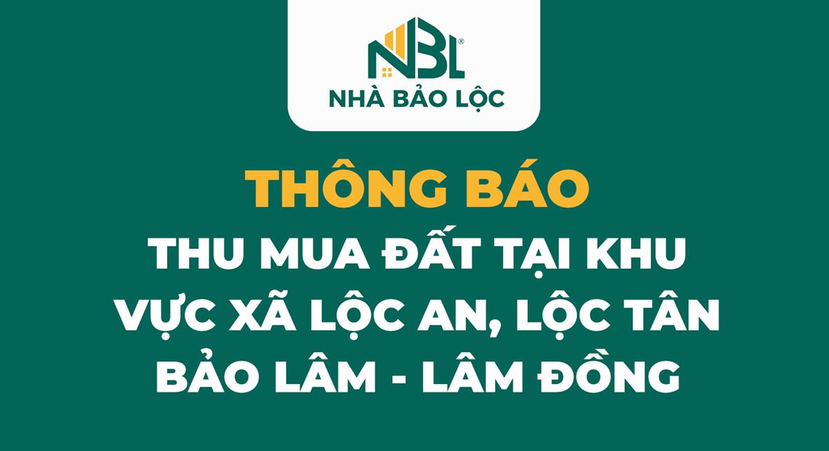 Nhà Bảo Lộc Thông Báo Thu Mua Đất Tại Khu Vực Xã Lộc An, Lộc Tân – Bảo Lâm – Lâm Đồng